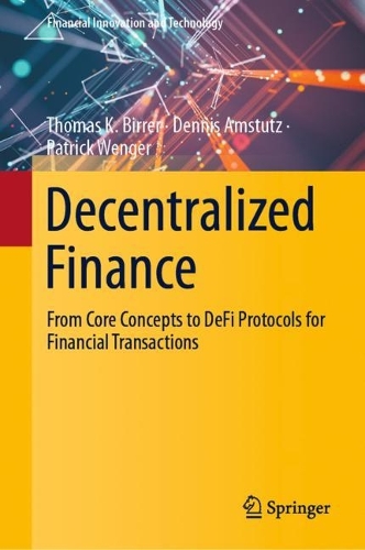 Бумажная книга «Decentralized Finance: From Core Concepts to DeFi Protocols for Financial Transactions», авторов Деннис Амстутц, Патрик Венгер, Томас К. Биррер - фото №1