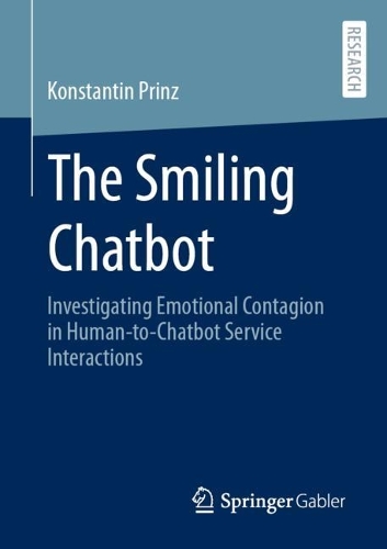 Бумажная книга «The Smiling Chatbot: Investigating Emotional Contagion in Human-to-Chatbot Service Interactions», автор Константин Принц - фото №1