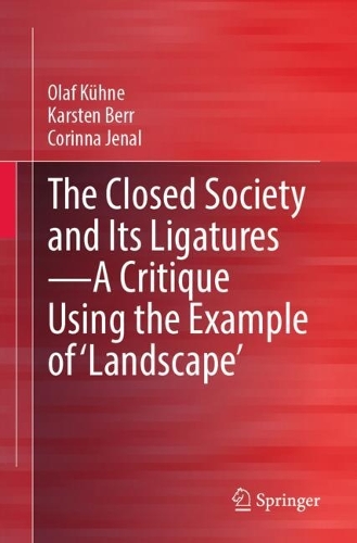 Бумажная книга «The Closed Society and Its Ligatures—A Critique Using the Example of 'Landscape'», авторов Коринна Дженал, Карстен Берр, Олаф Кюне - фото №1