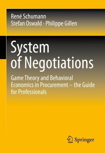 Бумажная книга «System of Negotiations: Game Theory and Behavioral Economics in Procurement – the Guide for Professionals», авторов Филипп Гиллен, Рене Шуман, Штефан Освальд - фото №1