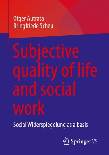Бумажная книга «Subjective quality of life and social work: Social Widerspiegelung as a basis», авторов Брингфриде Шой, Отгер Аутрата - фото №1