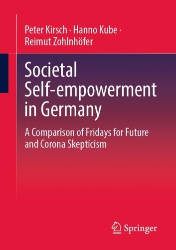Бумажная книга «Societal Self-empowerment in Germany: A Comparison of Fridays for Future and Corona Skepticism», авторов Ханно Кубе, Питер Кирш, Реймут Зольнхофер - фото №1