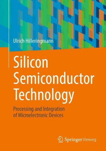 Бумажная книга «Silicon Semiconductor Technology: Processing and Integration of Microelectronic Devices», автор Ульрих Хиллерингманн - фото №1