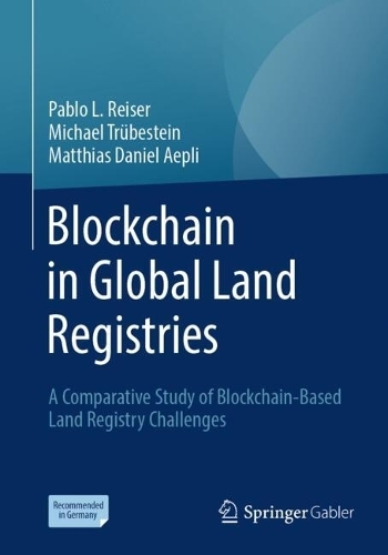 Бумажная книга «Blockchain in Global Land Registries: A Comparative Study of Blockchain-Based Land Registry Challenges», авторов Маттиас Даниэль Аепли, Михаэль Трюбштейн - фото №1