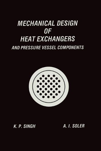 Бумажная книга «Mechanical Design of Heat Exchangers: And Pressure Vessel Components», авторов Алан И. Солер, Кришна П. Сингх - фото №1