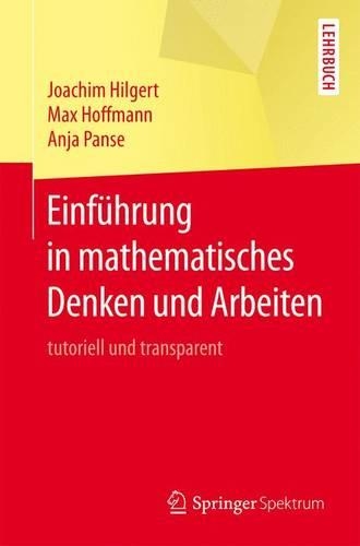 Бумажная книга «Einführung in mathematisches Denken und Arbeiten: tutoriell und transparent», авторов Аня Пансе, Иоахим Хильгерт, Макс Гофман - фото №1