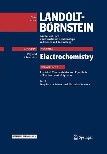Бумажная книга «Electrochemistry: Subvolume B: Electrical Conductivities and Equilibria of Electrochemical Systems - Part 2: Deep Eutectic Solvents and Electrolyte Solutions», автор Рудольф Хольце - фото №1