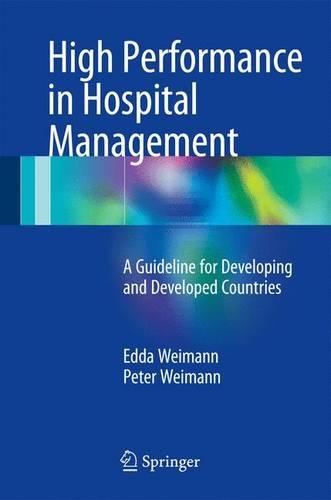 Бумажная книга «High Performance in Hospital Management: A Guideline for Developing and Developed Countries», авторов Эдда Вайманн, Питер Вайманн - фото №1