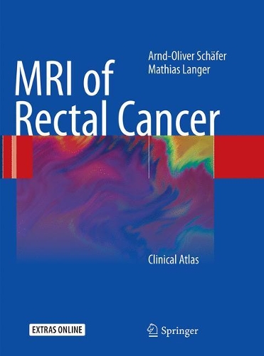 Бумажная книга «MRI of Rectal Cancer: Clinical Atlas», авторов Арнд-Оливер Шефер, Матиас Лангер - фото №1