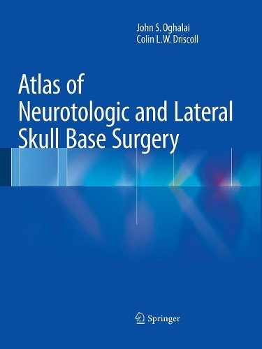 Бумажная книга «Atlas of Neurotologic and Lateral Skull Base Surgery», авторов Колин Л. В. Дрисколл, Джон С. Огалай - фото №1