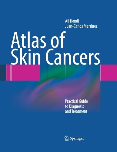 Бумажная книга «Atlas of Skin Cancers: Practical Guide to Diagnosis and Treatment», авторов Али Хенди, Хуан Карлос Мартинес - фото №1