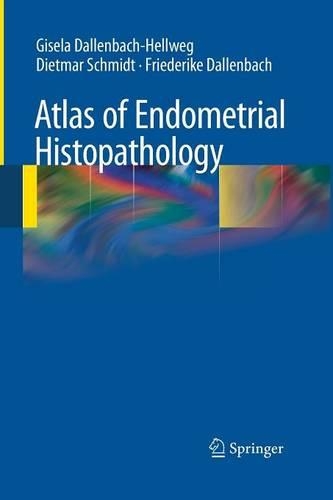 Паперова книга «Atlas of Endometrial Histopathology», авторів Дітмар Шмідт, Фрідеріке Далленбах, Гізела Далленбах-Хелльвег - фото №1