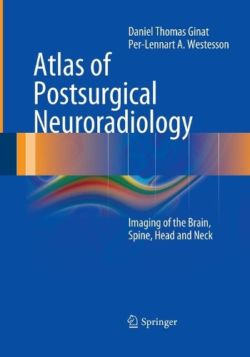 Бумажная книга «Atlas of Postsurgical Neuroradiology: Imaging of the Brain, Spine, Head, and Neck», авторов Дэниел Томас Гинат, Пер-Леннарт А. Вестессон - фото №1