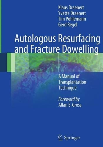 Паперова книга «Autologous Resurfacing and Fracture Dowelling: A Manual of Transplantation Technique», авторів Герд Регель, Клаус Дренерт, Тім Похлеманн, Іветта Дренерт - фото №1