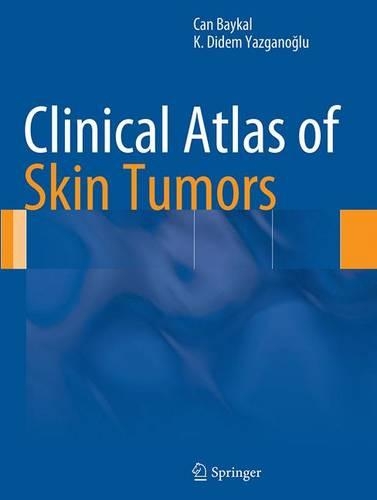 Бумажная книга «Clinical Atlas of Skin Tumors», авторов Кан Байкал, К. Дидем Язганоглу - фото №1