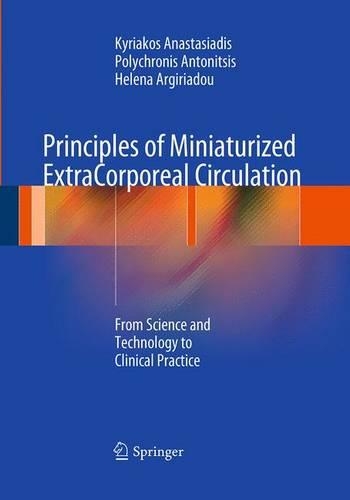 Паперова книга «Principles of Miniaturized ExtraCorporeal Circulation: From Science and Technology to Clinical Practice», авторів Хелена Аргіріаду, Кіріакос Анастасіадіс, Поліхроніс Антоніціс - фото №1