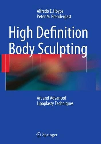 Бумажная книга «High Definition Body Sculpting: Art and Advanced Lipoplasty Techniques», авторов Альфредо Э. Хойос, Питер М. Прендергаст - фото №1