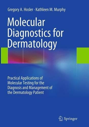 Бумажная книга «Molecular Diagnostics for Dermatology: Practical Applications of Molecular Testing for the Diagnosis and Management of the Dermatology Patient», авторов Грегори А. Хослер, Кэтлин М. Мерфи - фото №1