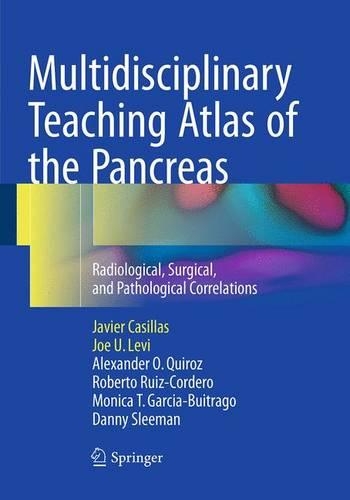 Паперова книга «Multidisciplinary Teaching Atlas of the Pancreas: Radiological, Surgical, and Pathological Correlations», авторів Александр О. Кірос, Денні Сліман, Хав'єр Касільяс, Джо У. Леві, Моніка Т. Гарсія-Буітраго, Роберто Руїс-Кордеро - фото №1
