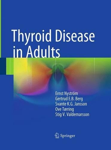 Бумажная книга «Thyroid Disease in Adults», авторов Эрнст Нюстрём, Гертруда Э. Б. Берг, Ове Торринг, Стиг В. Вальдемарссон, Сванте К.Г. Янссон - фото №1