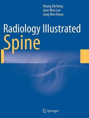 Бумажная книга «Radiology Illustrated: Spine», авторов Хын Сик Канг, Чон Вон Квон, Чжун У Ли - фото №1