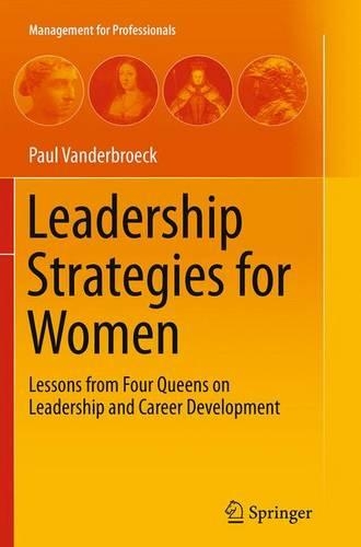 Бумажная книга «Leadership Strategies for Women: Lessons from Four Queens on Leadership and Career Development», автор Пол Вандербрук - фото №1