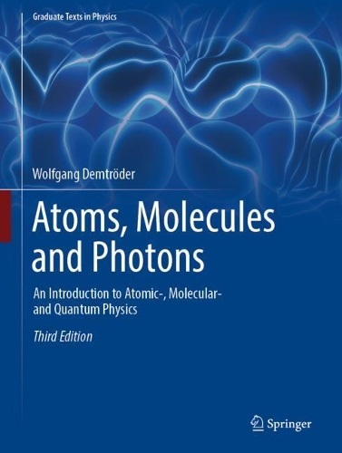 [object Object] «Atoms, Molecules and Photons: An Introduction to Atomic-, Molecular- and Quantum Physics», автор Вольфганг Демтредер - фото №1