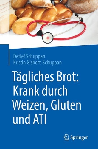 Паперова книга «Tägliches Brot: Krank durch Weizen, Gluten und ATI», авторів Детлеф Шуппан, Крістін Гісберт-Шуппан - фото №1