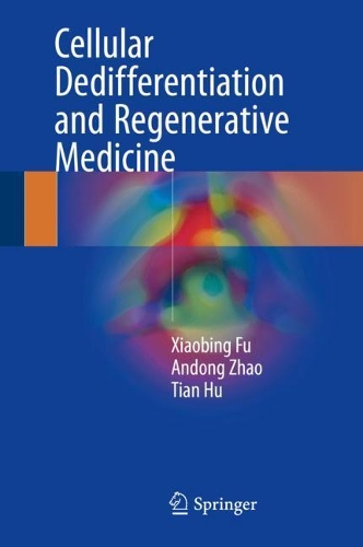 Паперова книга «Cellular Dedifferentiation and Regenerative Medicine», авторів Андонг Чжао, Тянь Ху, Сяобін Фу - фото №1