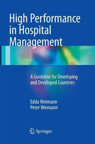 Бумажная книга «High Performance in Hospital Management: A Guideline for Developing and Developed Countries», авторов Эдда Вайманн, Питер Вайманн - фото №1