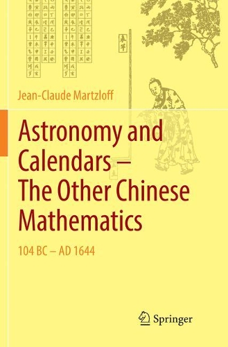 [object Object] «Astronomy and Calendars – The Other Chinese Mathematics: 104 BC - AD 1644», автор Жан-Клод Марцлофф - фото №1