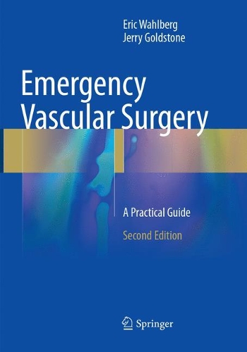 Бумажная книга «Emergency Vascular Surgery: A Practical Guide», авторов Эрик Вальберг, Джерри Голдстоун - фото №1