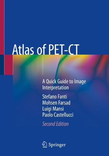 Паперова книга «Atlas of PET-CT: A Quick Guide to Image Interpretation», авторів Луїджі Мансі, Мохсен Фарсад, Паоло Кастеллуччі, Стефано Фанті - фото №1