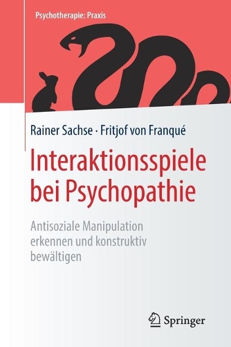 Бумажная книга «Interaktionsspiele  bei Psychopathie: Antisoziale Manipulation erkennen und konstruktiv bewältigen», авторов Фритьоф фон Франке, Райнер Закс - фото №1