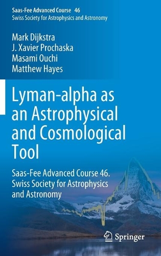 Бумажная книга «Lyman-alpha as an Astrophysical and Cosmological Tool: Saas-Fee Advanced Course 46. Swiss Society for Astrophysics and Astronomy», авторов Дж. Ксавье Прохаска, Марк Дийкстра, Масами Оучи, Мэтью Хейс - фото №1