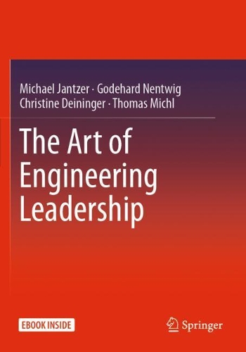 Бумажная книга «The Art of Engineering Leadership: Compelling Concepts and Successful Practice», авторов Кристин Дейнингер, Годехард Нентвиг, Майкл Джанцер, Томас Михл - фото №1