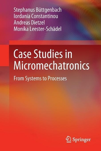 Паперова книга «Case Studies in Micromechatronics: From Systems to Processes», авторів Андреас Дітцель, Йорданія Константіну, Моніка Лестер-Шадель, Стефанус Бютгенбах - фото №1