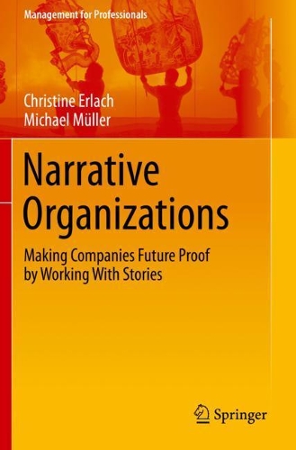 Паперова книга «Narrative Organizations: Making Companies Future Proof by Working With Stories», авторів Крістін Ерлах, Майкл Мюллер - фото №1