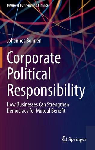 Паперова книга «Corporate Political Responsibility: How Businesses Can Strengthen Democracy for Mutual Benefit», автор Йоганнес Бонен - фото №1