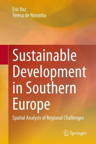 Бумажная книга «Sustainable Development in Southern Europe: Spatial Analysis of Regional Challenges», авторов Эрик Ваз, Тереза де Норонья - фото №1