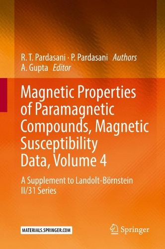 Бумажная книга «Magnetic Properties of Paramagnetic Compounds, Magnetic Susceptibility Data, Volume 4: A Supplement to Landolt-Börnstein II/31 Series», авторов П. Пардасани, Р.Т. Пардасани - фото №1
