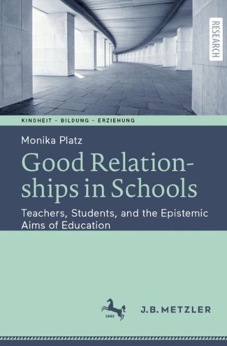 Бумажная книга «Good Relationships in Schools: Teachers, Students, and the Epistemic Aims of Education», автор Моника Платц - фото №1