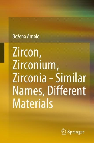 Бумажная книга «Zircon, Zirconium, Zirconia - Similar Names, Different Materials», автор Божена Арнольд - фото №1