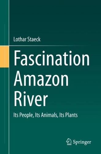 Бумажная книга «Fascination Amazon River: Its People, Its Animals, Its Plants», автор Лотар Штэк - фото №1