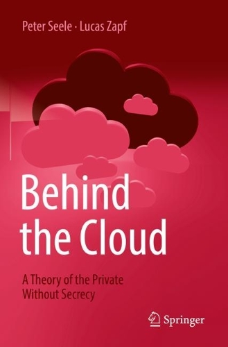 [object Object] «Behind the Cloud: A Theory of the Private Without Secrecy», авторов Лукас Цапф, Петер Зеле - фото №1