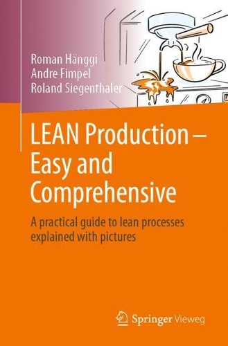 Паперова книга «LEAN Production – Easy and Comprehensive: A practical guide to lean processes explained with pictures», авторів Андре Фімпель, Роланд Зігенталер, Роман Хенґі - фото №1