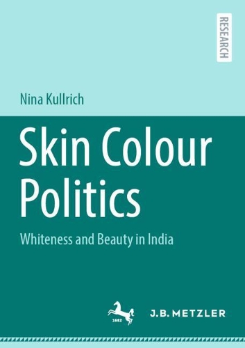 Паперова книга «Skin Colour Politics: Whiteness and Beauty in India», автор Ніна Куллріх - фото №1
