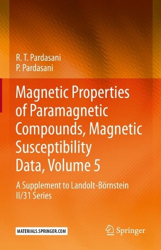 Бумажная книга «Magnetic Properties of Paramagnetic Compounds, Magnetic Susceptibility Data, Volume 5: A Supplement to Landolt-Börnstein II/31 Series», авторов П. Пардасани, Р.Т. Пардасани - фото №1