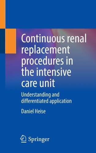 [object Object] «Continuous renal replacement procedures in the intensive care unit: Understanding and differentiated application», автор Даніель Гайзе - фото №1