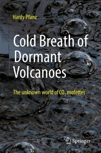 Бумажная книга «Cold Breath of Dormant Volcanoes: The Unknown World of CO2 Mofettes», автор Харди Пфанц - фото №1